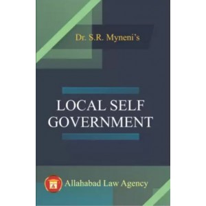 Allahabad Law Agency's Local Self Government by Dr. S. R. Myneni
